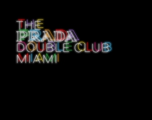 &quot;The Prada Double Club Miami&quot;