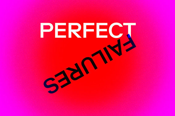 “Perfect Failures”